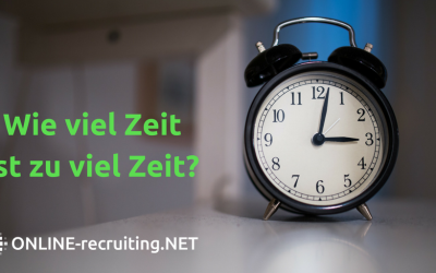 Wie viel Zeit ist zu viel Zeit im Recruiting?