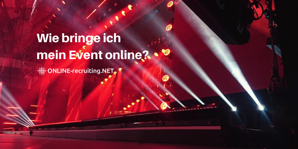 Wie bringe ich mein Event online: Vorteile, Nachteile, wichtige Fragen, Gedanken und Tipps für Deine gelungene Veranstaltung im Netz